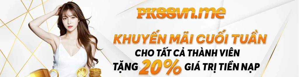Khuyến mãi cuối tuần tại PK88